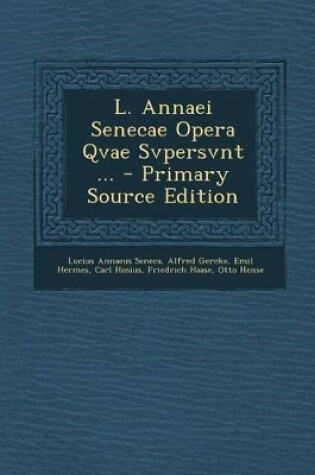 Cover of L. Annaei Senecae Opera Qvae Svpersvnt ... - Primary Source Edition