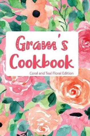 Cover of Gram's Cookbook Coral and Teal Floral Edition