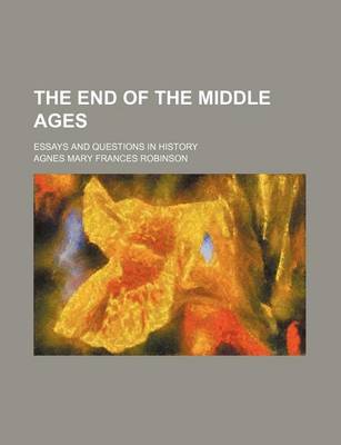 Book cover for The End of the Middle Ages; Essays and Questions in History