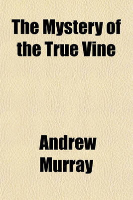 Book cover for The Mystery of the True Vine