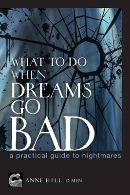 Book cover for What to Do When Dreams Go Bad: A Practical Guide to Nightmares