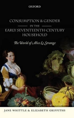 Book cover for Consumption and Gender in the Early Seventeenth-Century Household