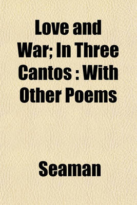 Book cover for Love and War; In Three Cantos