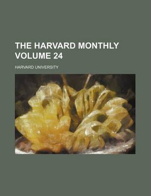 Book cover for The Harvard Monthly Volume 24