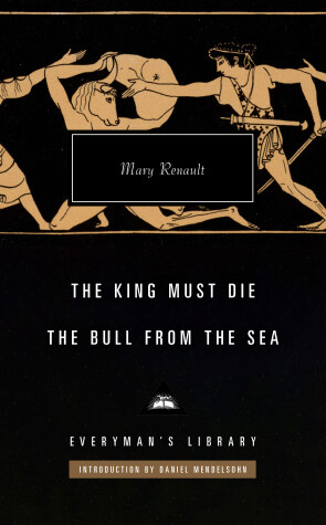 Book cover for The King Must Die; The Bull from the Sea