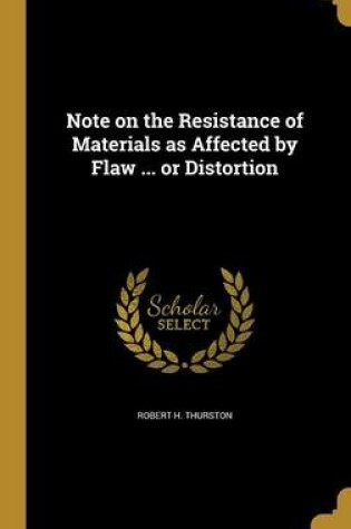 Cover of Note on the Resistance of Materials as Affected by Flaw ... or Distortion