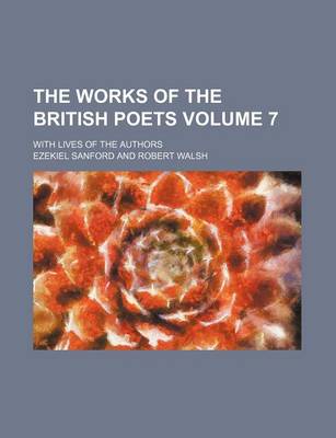 Book cover for The Works of the British Poets Volume 7; With Lives of the Authors