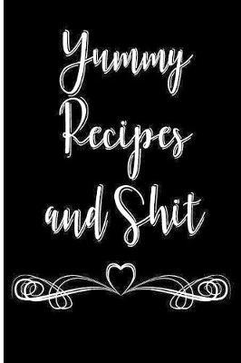 Book cover for Yummy Recipes and Shit