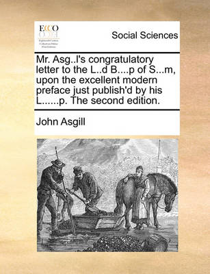 Book cover for Mr. Asg..L's Congratulatory Letter to the L..D B....P of S...M, Upon the Excellent Modern Preface Just Publish'd by His L......P. the Second Edition.