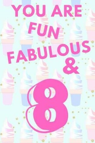 Cover of You Are Fun Fabulous & 8