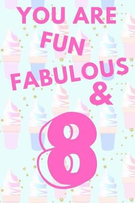 Book cover for You Are Fun Fabulous & 8