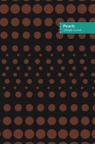 Cover of Pearls Lifestyle Journal, Blank Write-in Notebook, Dotted Lines, Wide Ruled, Size (A5) 6 x 9 In (Brown)