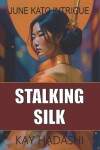 Book cover for Stalking Silk