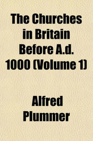 Cover of The Churches in Britain Before A.D. 1000 (Volume 1)