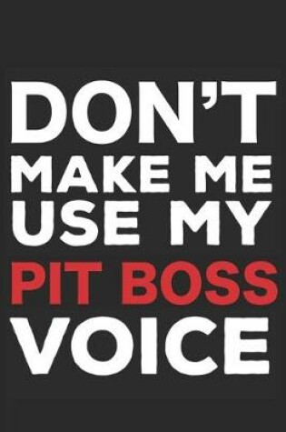Cover of Don't Make Me Use My Pit Boss Voice