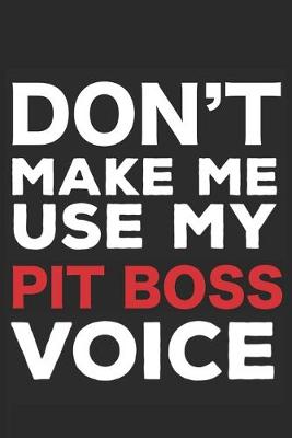 Book cover for Don't Make Me Use My Pit Boss Voice