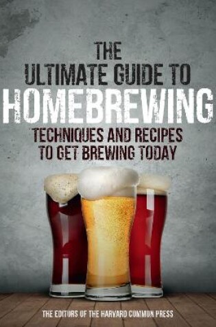 Cover of The Ultimate Guide to Homebrewing