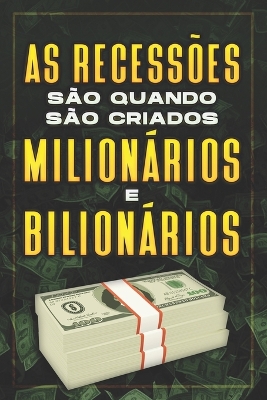 Book cover for As Recess�es S�o Quando S�o Criados Milion�rios E Bilion�rios