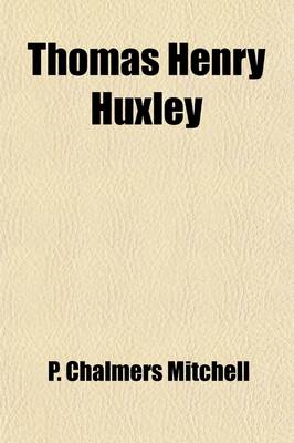 Book cover for Thomas Henry Huxley; A Sketch of His Life and Work