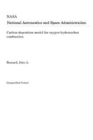 Cover of Carbon Deposition Model for Oxygen-Hydrocarbon Combustion