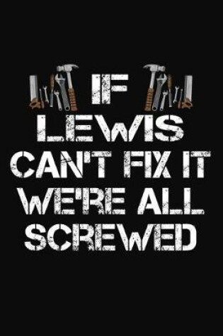 Cover of If Lewis Can't Fix It We're All Screwed