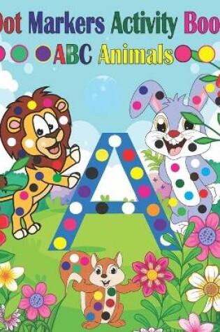 Cover of Dot Marker Activity Book ABC Animals