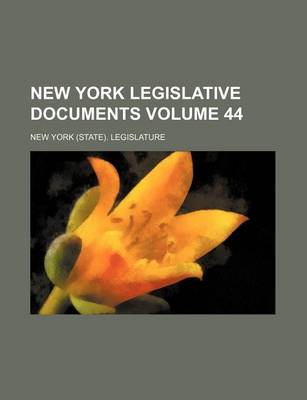 Book cover for New York Legislative Documents Volume 44