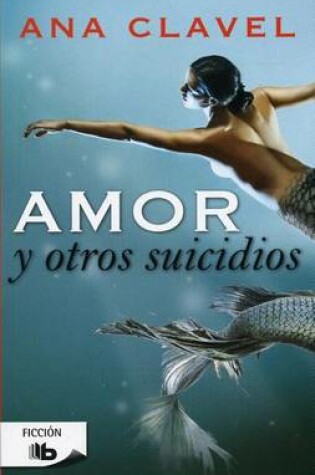 Cover of Amor y Otros Suicidios