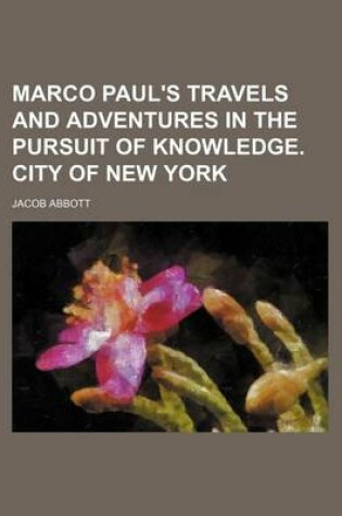 Cover of Marco Paul's Travels and Adventures in the Pursuit of Knowledge. City of New York