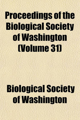 Book cover for Proceedings of the Biological Society of Washington (Volume 31)