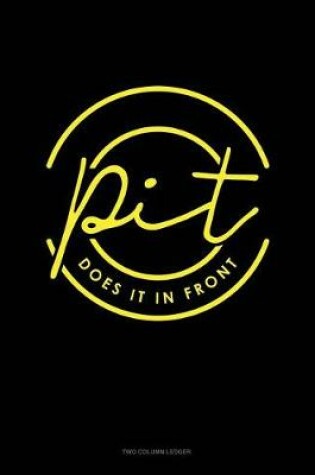 Cover of Pit Does It in Front