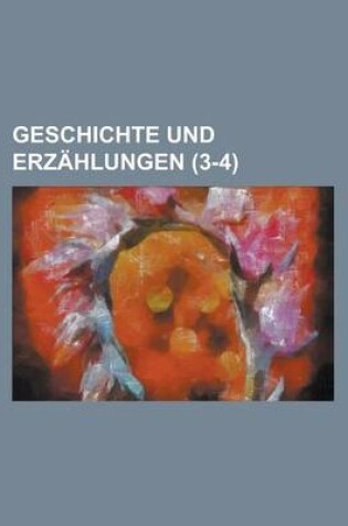 Cover of Geschichte Und Erzahlungen (3-4 )