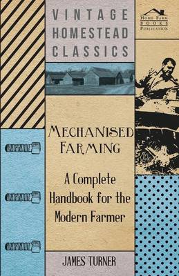 Book cover for Mechanised Farming - A Complete Handbook For The Modern Farmer