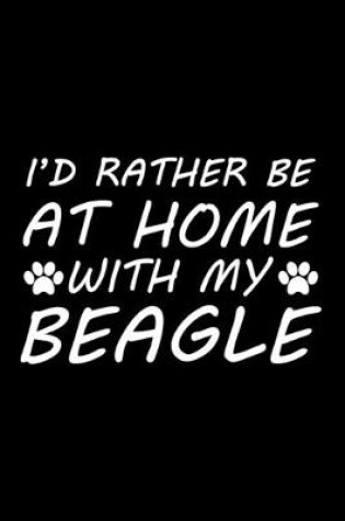 Cover of I'd rather be at home with my Beagle