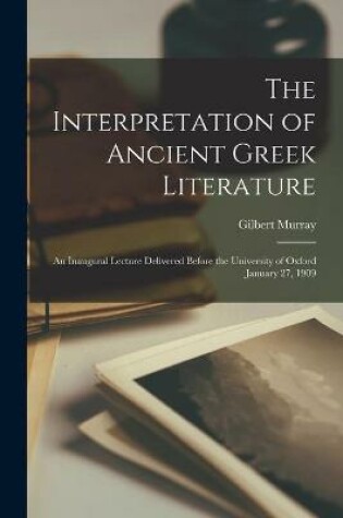 Cover of The Interpretation of Ancient Greek Literature