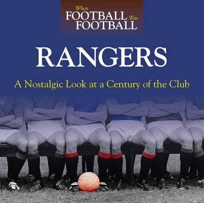 Book cover for When Football Was Football: Rangers