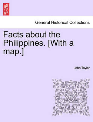 Book cover for Facts about the Philippines. [With a Map.]