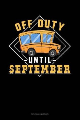 Cover of Off Duty Until September