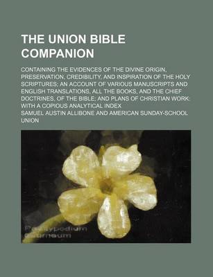 Book cover for The Union Bible Companion; Containing the Evidences of the Divine Origin, Preservation, Credibility, and Inspiration of the Holy Scriptures an Account