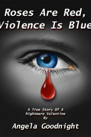 Cover of Roses Are Red, Violence Is Blue: A True Story of a Nightmare Valentine By