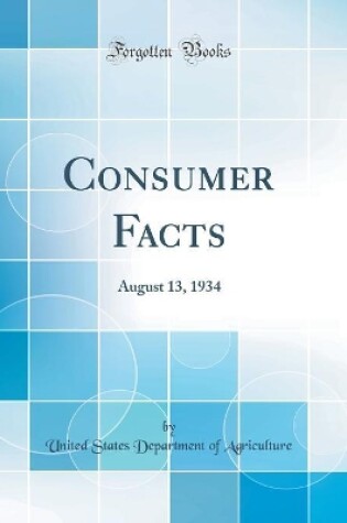 Cover of Consumer Facts: August 13, 1934 (Classic Reprint)