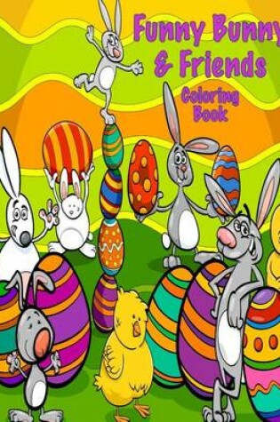 Cover of Funny Bunny & Friends Coloring Book
