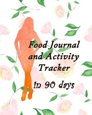 Book cover for Food Journal and Activity Tracker in 90 Days