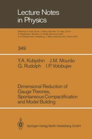 Cover of Dimensional Reduction of Gauge Theories, Spontaneous Compactification and Model Building