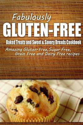 Book cover for Fabulously Gluten-Free - Baked Treats and Sweet & Savory Breads Cookbook