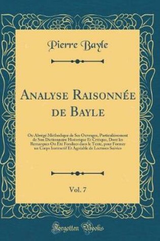 Cover of Analyse Raisonnée de Bayle, Vol. 7