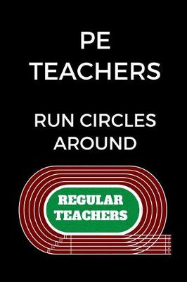 Book cover for PE Teachers Run Circles Around Regular Teachers