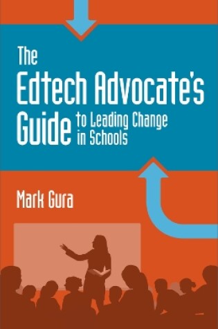 Cover of The Edtech Advocate's Guide to Leading Change in Schools