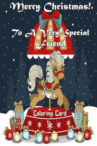 Cover of Merry Christmas To A Very Special Friend (Coloring Card)