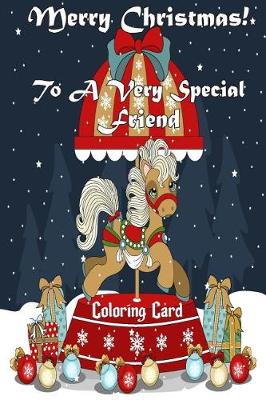 Book cover for Merry Christmas To A Very Special Friend (Coloring Card)